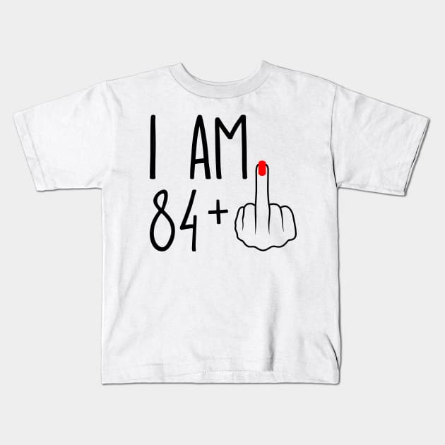 I Am 84 Plus 1 Middle Finger For A 85th Birthday Kids T-Shirt by ErikBowmanDesigns